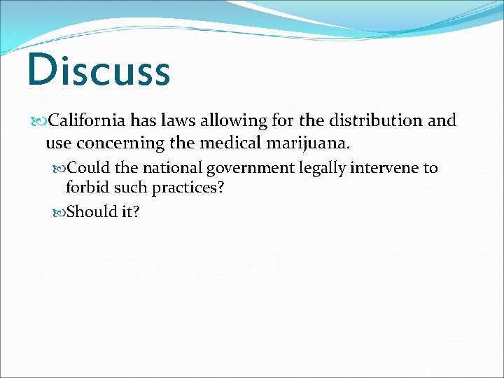 Discuss California has laws allowing for the distribution and use concerning the medical marijuana. Discuss California has laws allowing for the distribution and use concerning the medical marijuana.