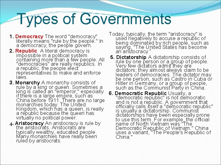 Types of Governments Today, typically, the term "aristocracy" is 1. Democracy The word "democracy" Types of Governments Today, typically, the term "aristocracy" is 1. Democracy The word "democracy"