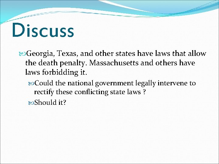 Discuss Georgia, Texas, and other states have laws that allow the death penalty. Massachusetts Discuss Georgia, Texas, and other states have laws that allow the death penalty. Massachusetts