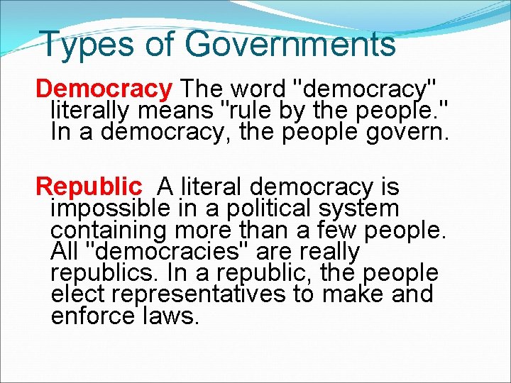 Types of Governments Democracy The word "democracy" literally means "rule by the people. " Types of Governments Democracy The word "democracy" literally means "rule by the people. "