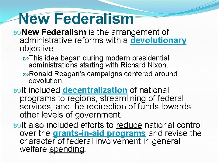 New Federalism is the arrangement of administrative reforms with a devolutionary objective. This idea New Federalism is the arrangement of administrative reforms with a devolutionary objective. This idea