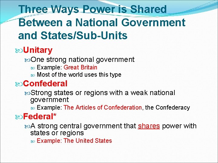 Three Ways Power is Shared Between a National Government and States/Sub-Units Unitary One strong Three Ways Power is Shared Between a National Government and States/Sub-Units Unitary One strong