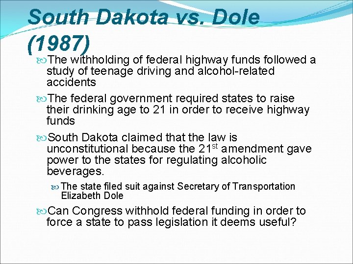 South Dakota vs. Dole (1987) The withholding of federal highway funds followed a study South Dakota vs. Dole (1987) The withholding of federal highway funds followed a study