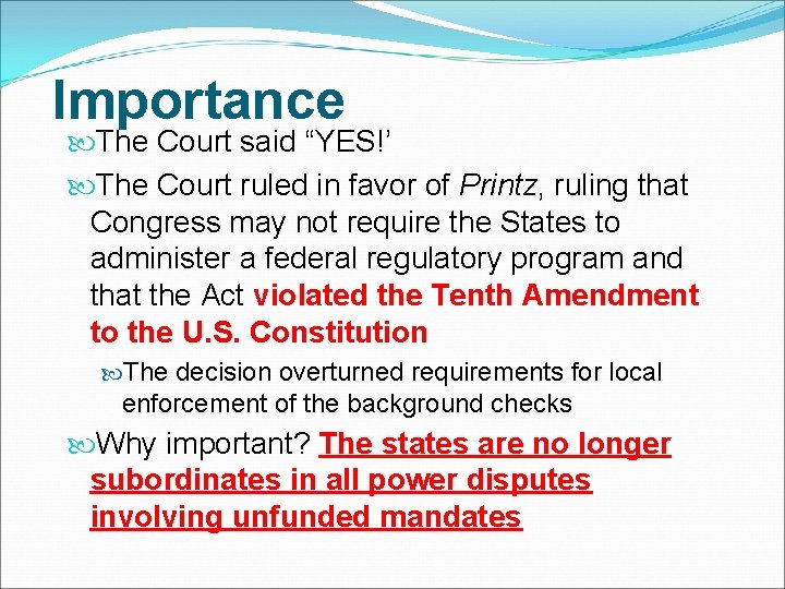 Importance The Court said “YES!’ The Court ruled in favor of Printz, ruling that Importance The Court said “YES!’ The Court ruled in favor of Printz, ruling that