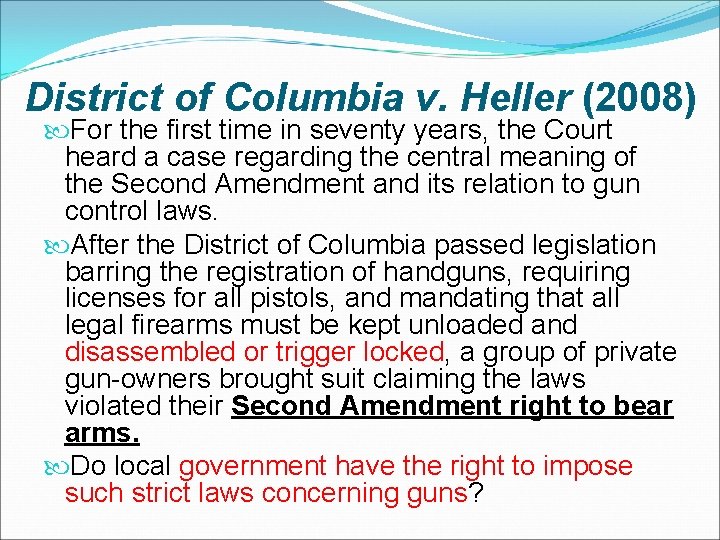 District of Columbia v. Heller (2008) For the first time in seventy years, the District of Columbia v. Heller (2008) For the first time in seventy years, the