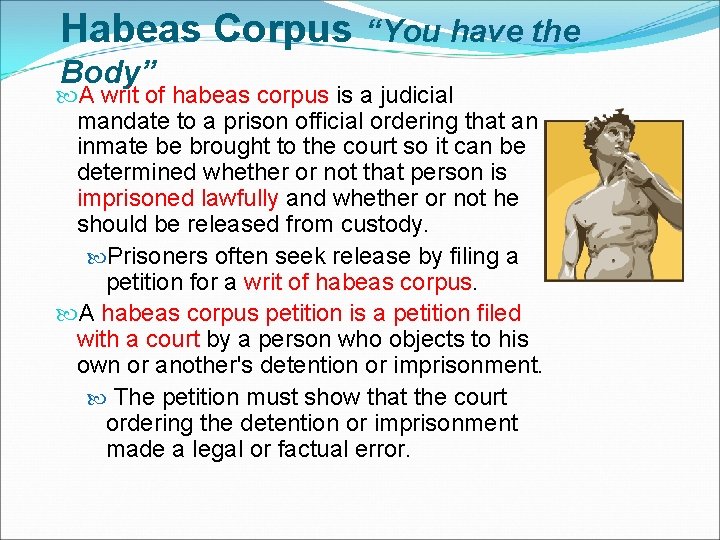 Habeas Corpus “You have the Body” A writ of habeas corpus is a judicial Habeas Corpus “You have the Body” A writ of habeas corpus is a judicial