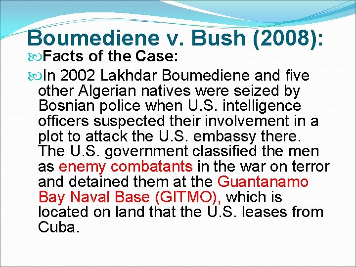 Boumediene v. Bush (2008): Facts of the Case: In 2002 Lakhdar Boumediene and five Boumediene v. Bush (2008): Facts of the Case: In 2002 Lakhdar Boumediene and five