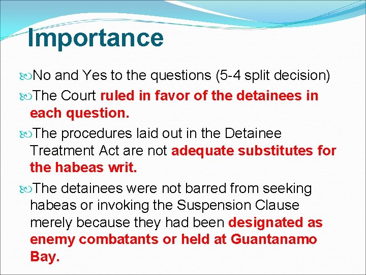 Importance No and Yes to the questions (5 -4 split decision) The Court ruled Importance No and Yes to the questions (5 -4 split decision) The Court ruled