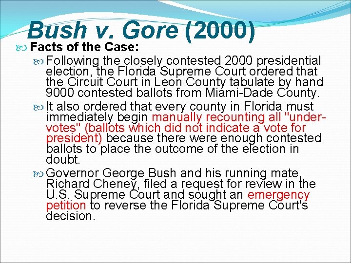 Bush v. Gore (2000) Facts of the Case: Following the closely contested 2000 presidential Bush v. Gore (2000) Facts of the Case: Following the closely contested 2000 presidential