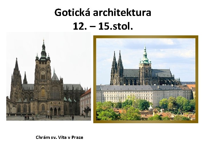 Gotická architektura 12. – 15. stol. Chrám sv. Víta v Praze 