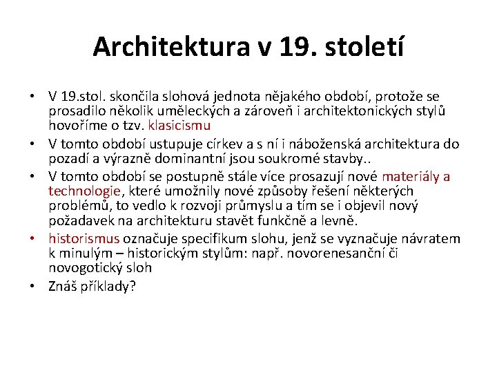 Architektura v 19. století • V 19. stol. skončila slohová jednota nějakého období, protože