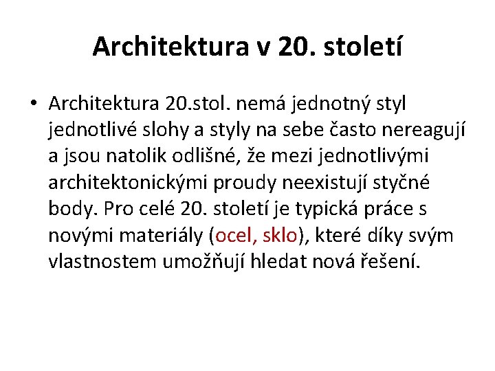 Architektura v 20. století • Architektura 20. stol. nemá jednotný styl jednotlivé slohy a