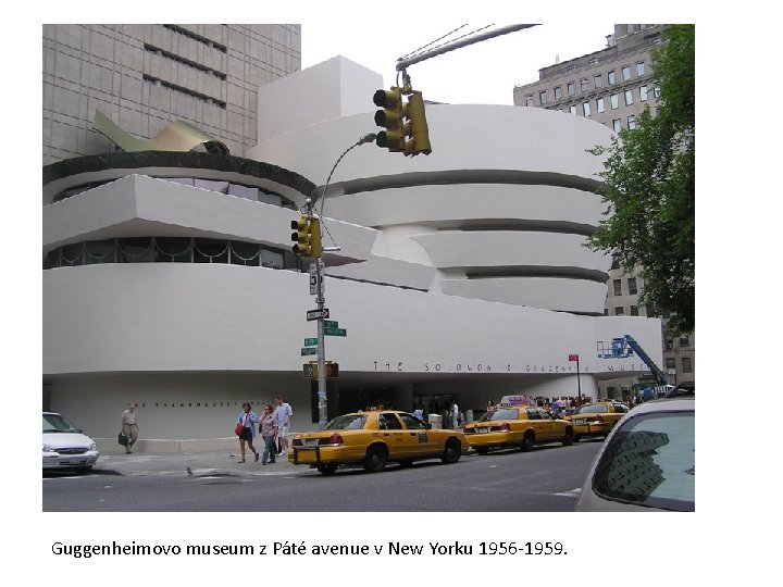 Guggenheimovo museum z Páté avenue v New Yorku 1956 -1959. 