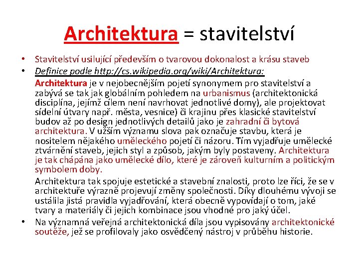 Architektura = stavitelství • Stavitelství usilující především o tvarovou dokonalost a krásu staveb •