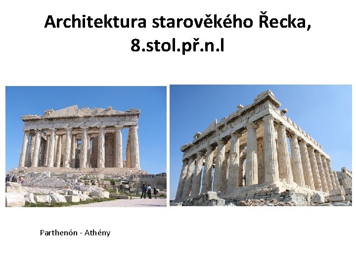 Architektura starověkého Řecka, 8. stol. př. n. l Parthenón - Athény 