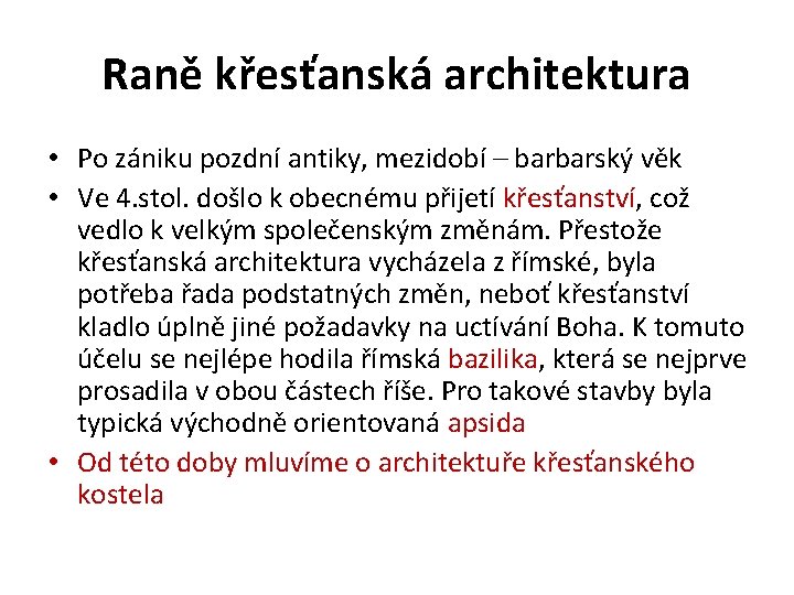 Raně křesťanská architektura • Po zániku pozdní antiky, mezidobí – barbarský věk • Ve