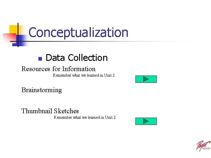 Conceptualization n Data Collection Resources for Information Remember what we learned in Unit 2