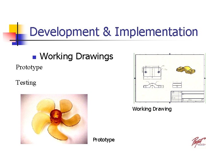 Development & Implementation n Working Drawings Prototype Testing Working Drawing Prototype 