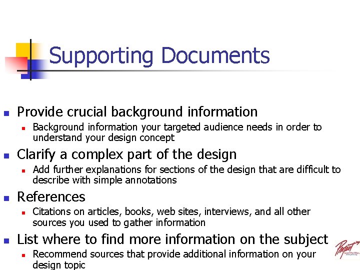 Supporting Documents n Provide crucial background information n n Clarify a complex part of