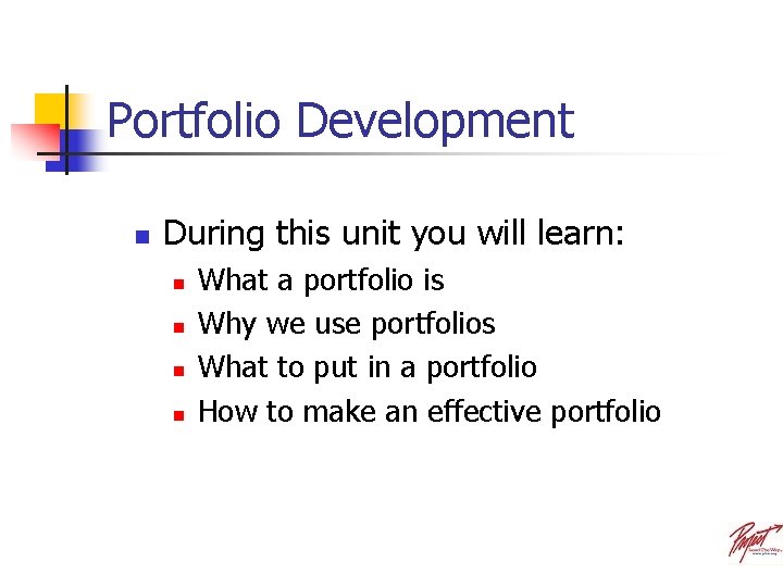 Portfolio Development n During this unit you will learn: n n What a portfolio