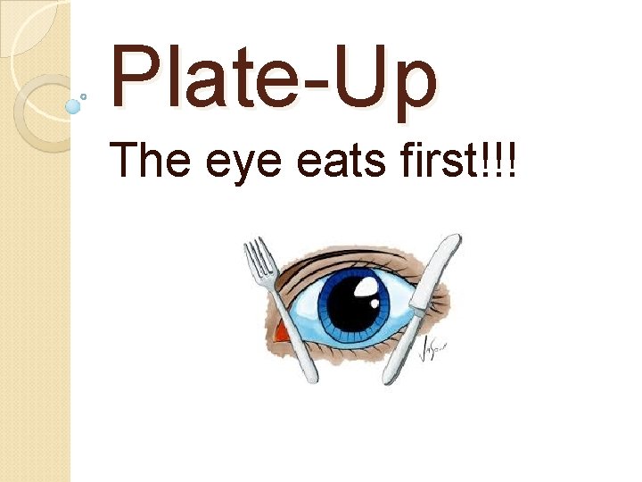 Plate-Up The eye eats first!!! 
