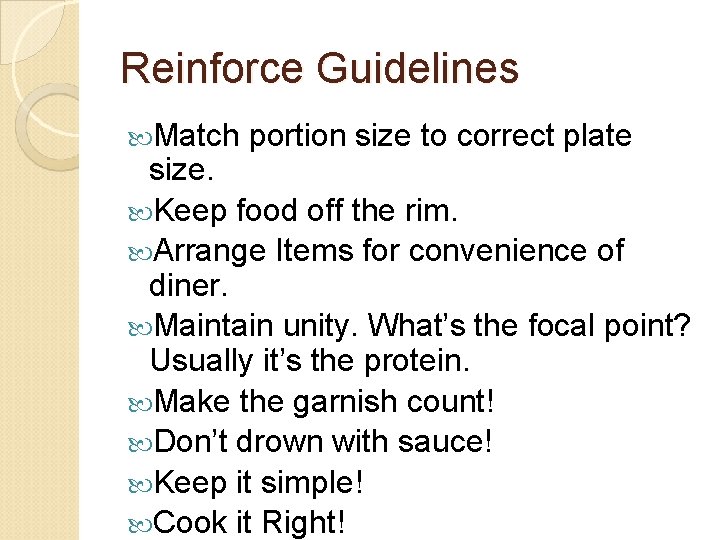 Reinforce Guidelines Match portion size to correct plate size. Keep food off the rim.