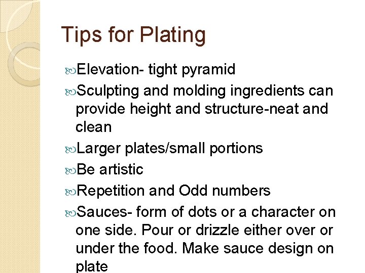 Tips for Plating Elevation- tight pyramid Sculpting and molding ingredients can provide height and