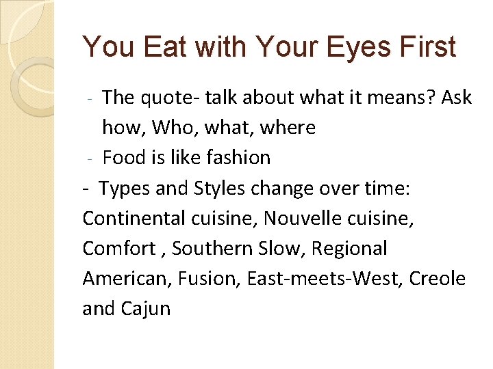 You Eat with Your Eyes First The quote- talk about what it means? Ask