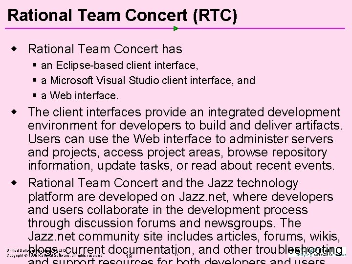 Rational Team Concert (RTC) w Rational Team Concert has § an Eclipse-based client interface, Rational Team Concert (RTC) w Rational Team Concert has § an Eclipse-based client interface,