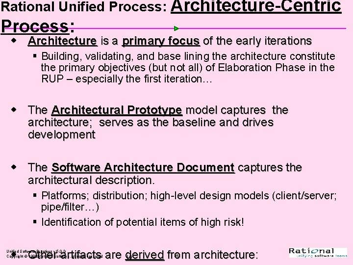 Rational Unified Process: Architecture-Centric Process: w Architecture is a primary focus of the early Rational Unified Process: Architecture-Centric Process: w Architecture is a primary focus of the early