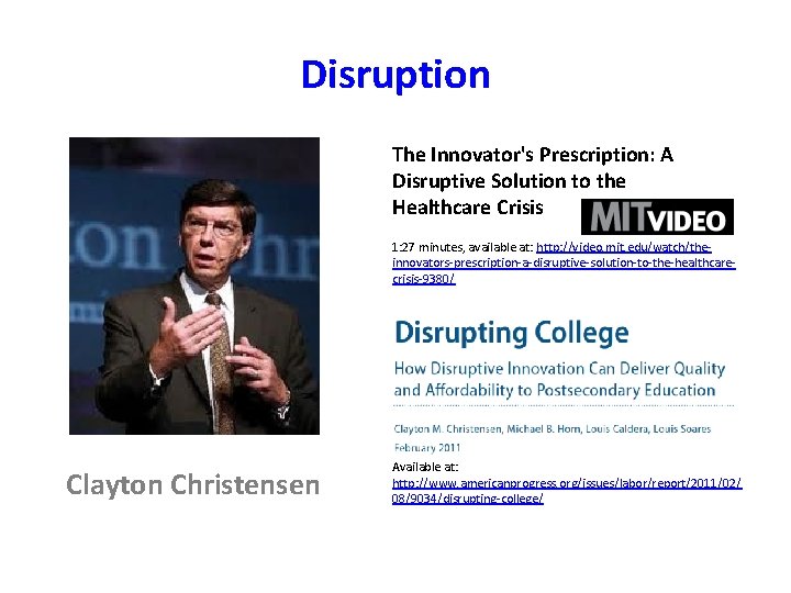 Disruption The Innovator's Prescription: A Disruptive Solution to the Healthcare Crisis 1: 27 minutes,