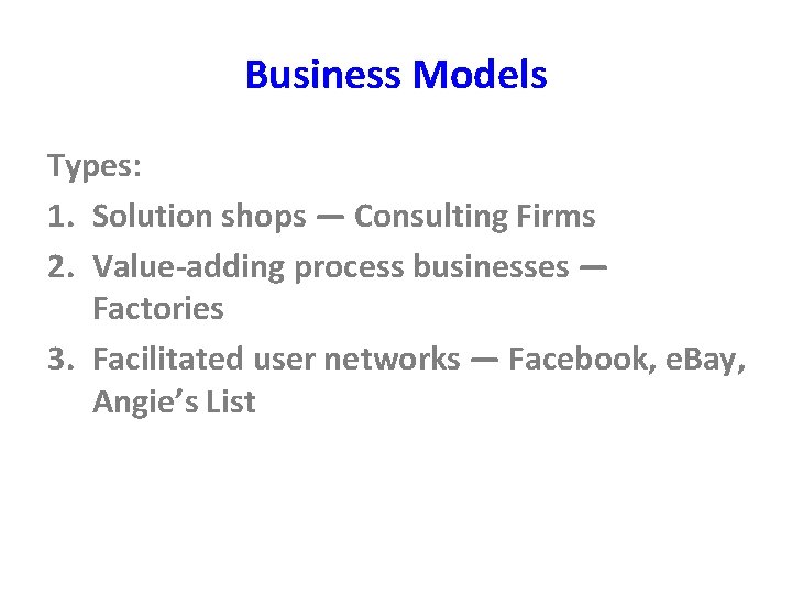 Business Models Types: 1. Solution shops — Consulting Firms 2. Value-adding process businesses —