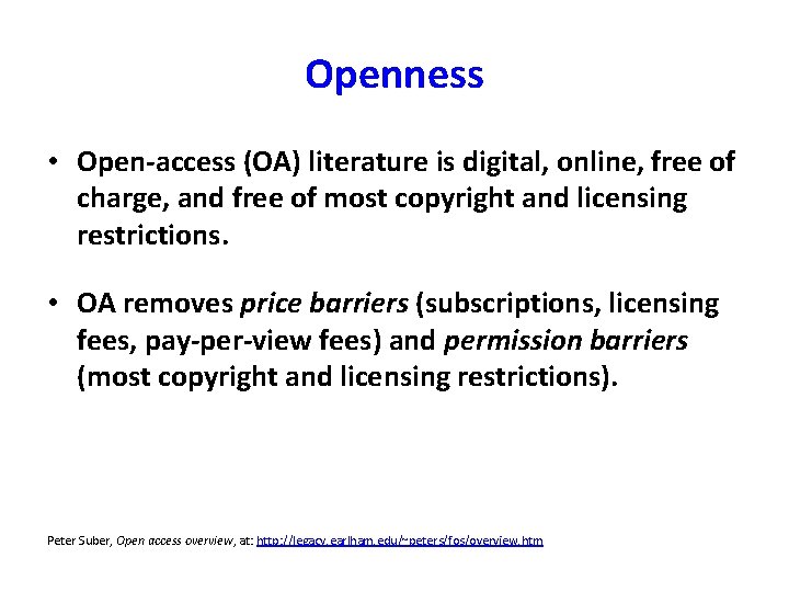 Openness • Open-access (OA) literature is digital, online, free of charge, and free of