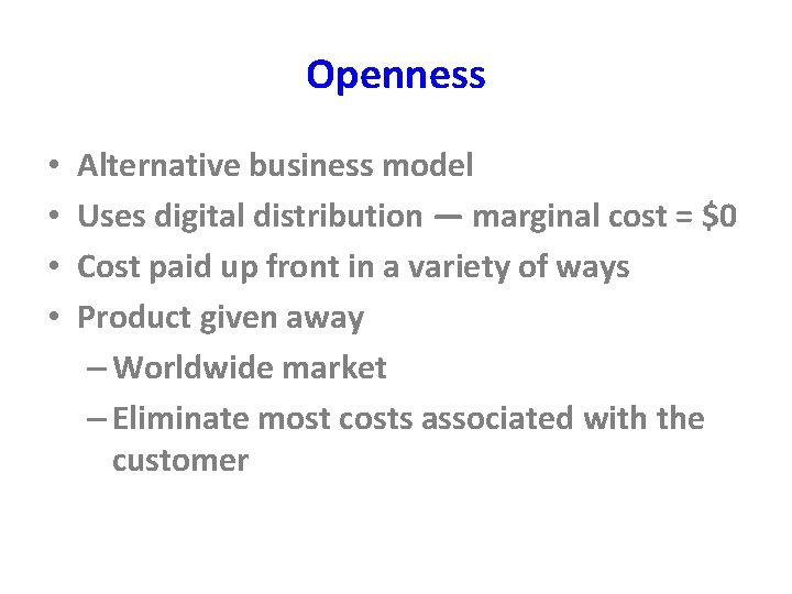 Openness • • Alternative business model Uses digital distribution — marginal cost = $0