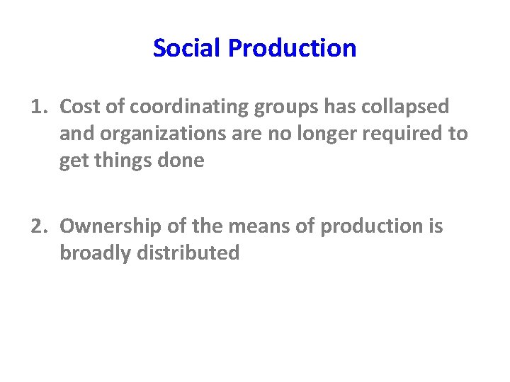 Social Production 1. Cost of coordinating groups has collapsed and organizations are no longer Social Production 1. Cost of coordinating groups has collapsed and organizations are no longer