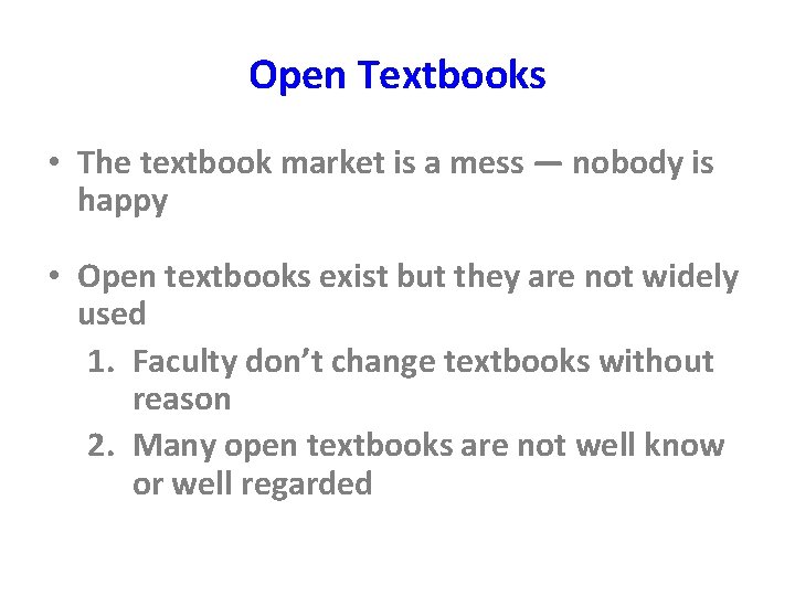 Open Textbooks • The textbook market is a mess — nobody is happy •