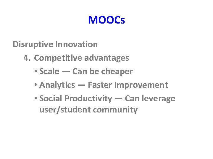 MOOCs Disruptive Innovation 4. Competitive advantages • Scale — Can be cheaper • Analytics
