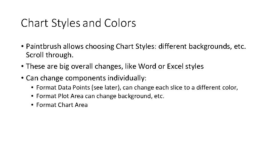 Chart Styles and Colors • Paintbrush allows choosing Chart Styles: different backgrounds, etc. Scroll