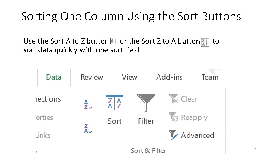 Sorting One Column Using the Sort Buttons Use the Sort A to Z button