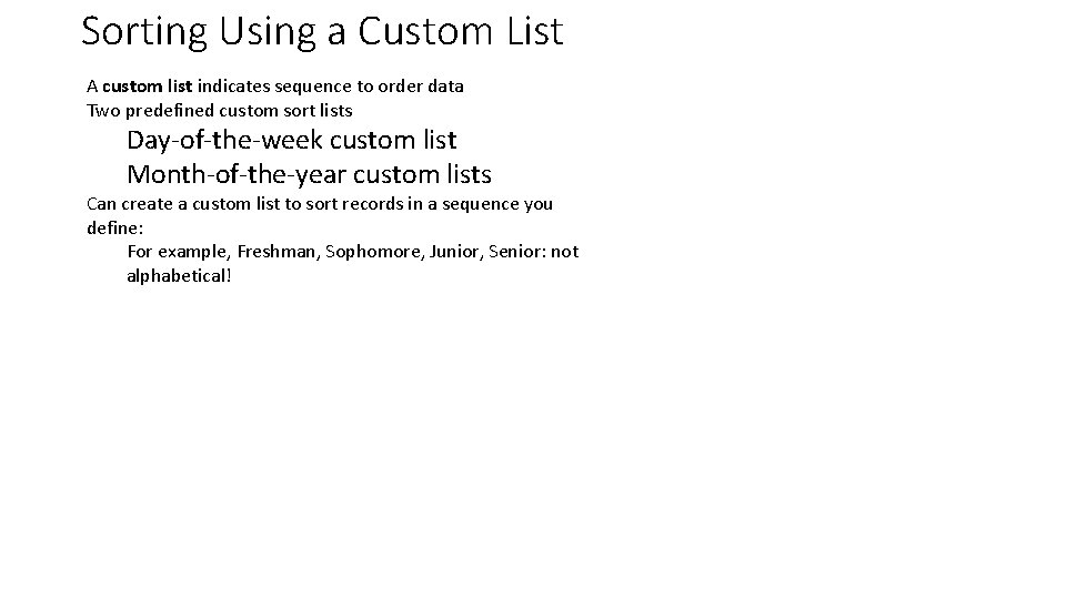 Sorting Using a Custom List A custom list indicates sequence to order data Two