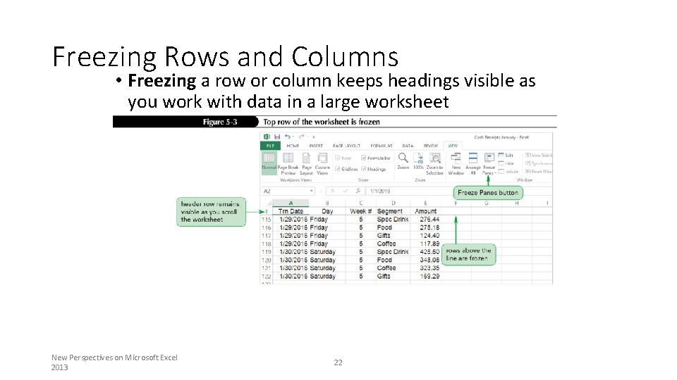 Freezing Rows and Columns • Freezing a row or column keeps headings visible as