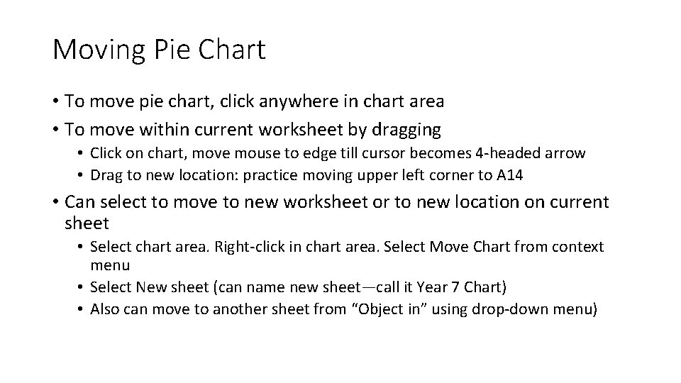 Moving Pie Chart • To move pie chart, click anywhere in chart area •