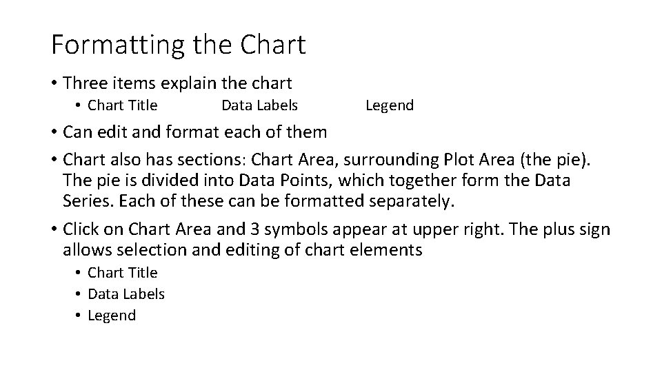Formatting the Chart • Three items explain the chart • Chart Title Data Labels