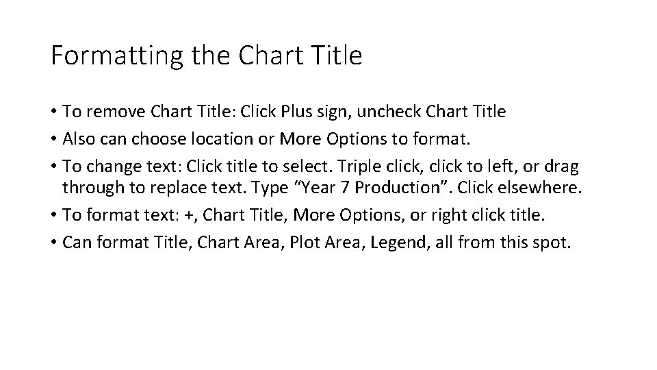 Formatting the Chart Title • To remove Chart Title: Click Plus sign, uncheck Chart