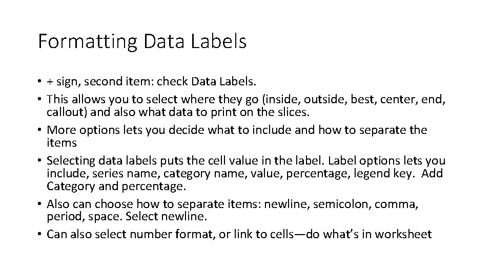 Formatting Data Labels • + sign, second item: check Data Labels. • This allows