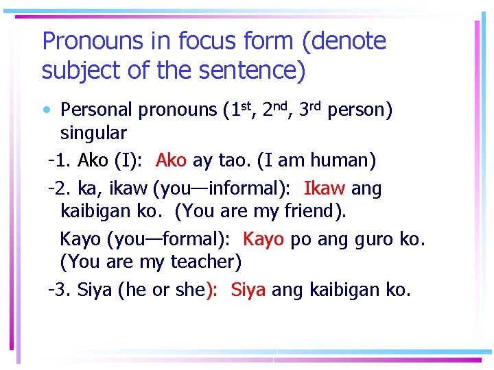 Pronouns in focus form (denote subject of the sentence) • Personal pronouns (1 st,