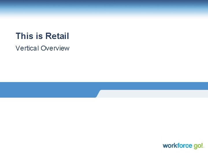 This is Retail Vertical Overview 