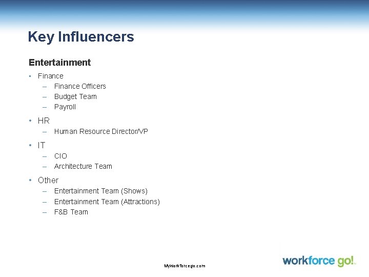 Key Influencers Entertainment • Finance – Finance Officers – Budget Team – Payroll •