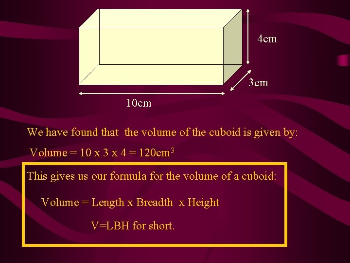 4 cm 3 cm 10 cm We have found that the volume of the