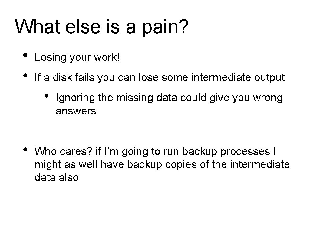 What else is a pain? • • Losing your work! If a disk fails